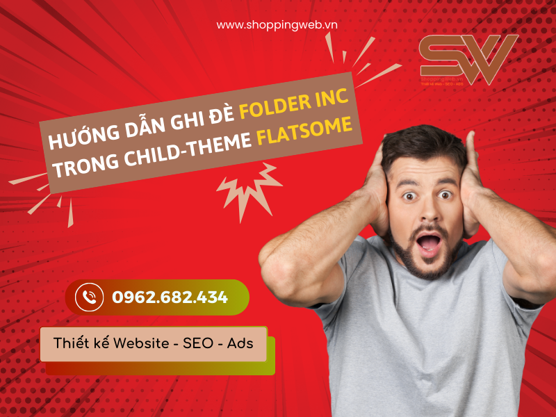 Hướng dẫn ghi đè folder INC trong child-theme Flatsome